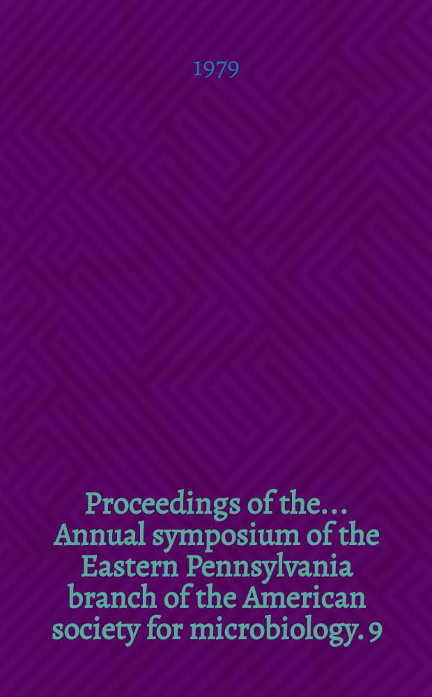 Proceedings of the ... Annual symposium of the Eastern Pennsylvania branch of the American society for microbiology. 9 : Immunoserology in the diagnosis of infectious diseases