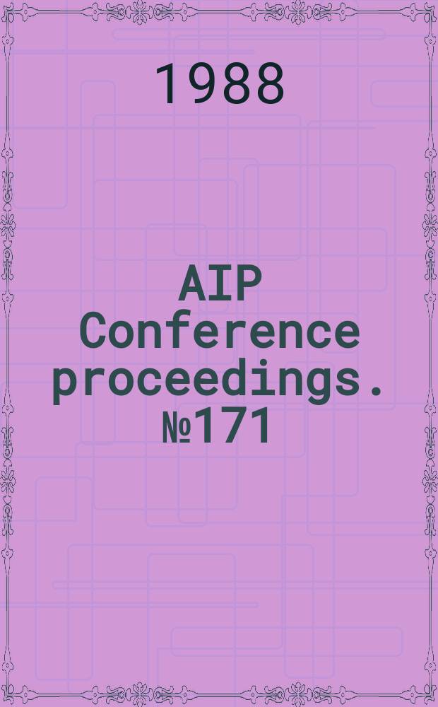 AIP Conference proceedings. № 171 : Vacuum design of advanced and compact synchrotron light Sources