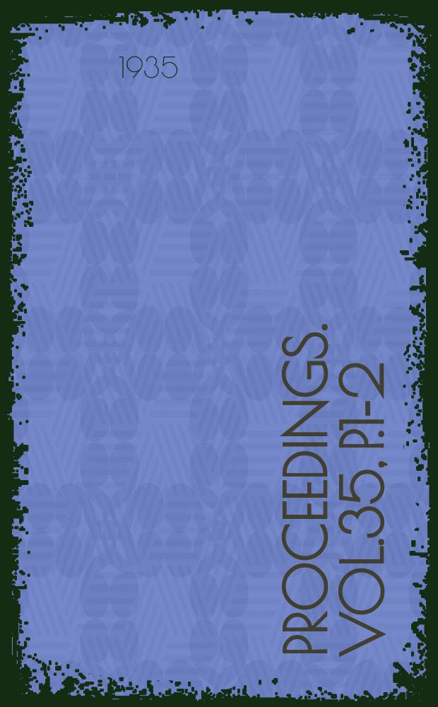 Proceedings. Vol.35, P.1-2 : 38-th annual meeting held at Detroit. Mich. 24-28/VI 1935