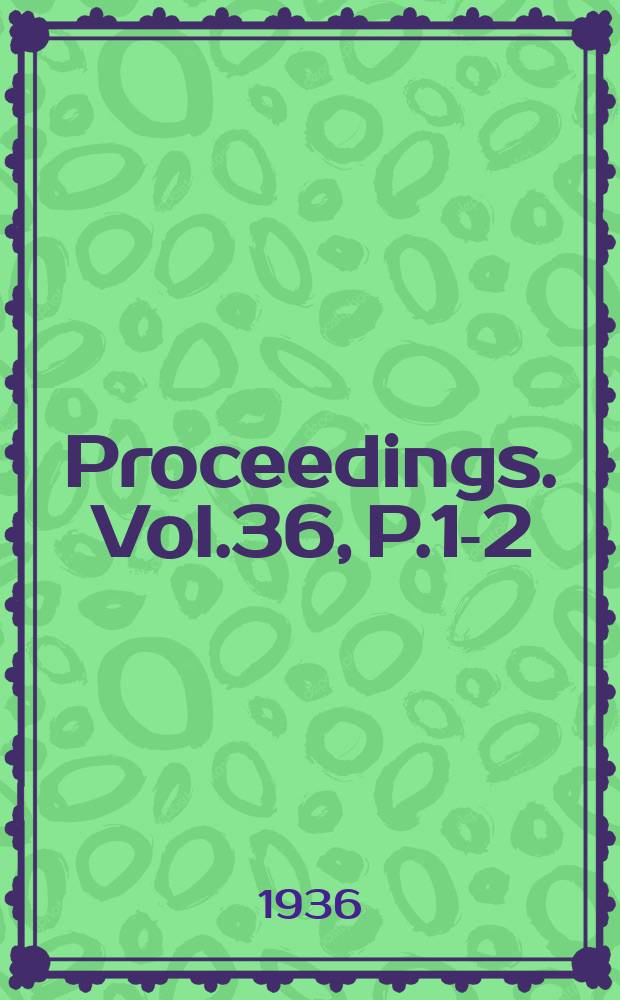 Proceedings. Vol.36, P.1-2 : 39-th annual meeting held at Atlantic city. N.Y. 29/VI - 31/VII 1936