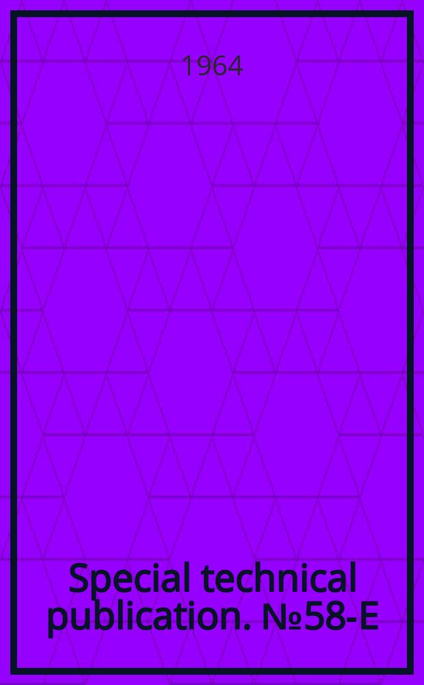 Special technical publication. №58-E : Report on available standard samples, reference samples and high-purity materials for spectrochemical analysis 1963