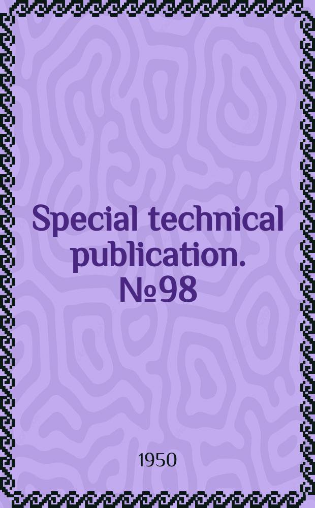 Special technical publication. №98 : Symposium on rapid methods for the identification of metals