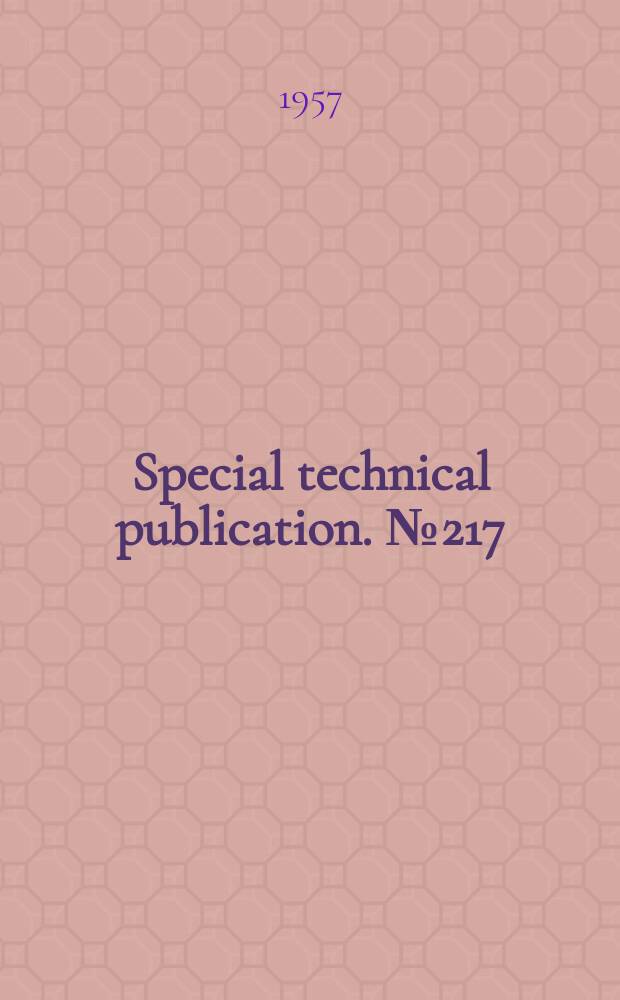 Special technical publication. №217 : Symposium on thermal conductivity measurements and applications of thermal insulations