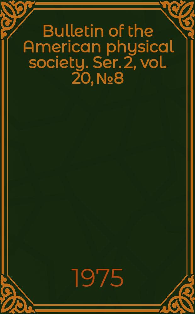 Bulletin of the American physical society. Ser. 2, vol. 20, № 8 : (Membership directory)