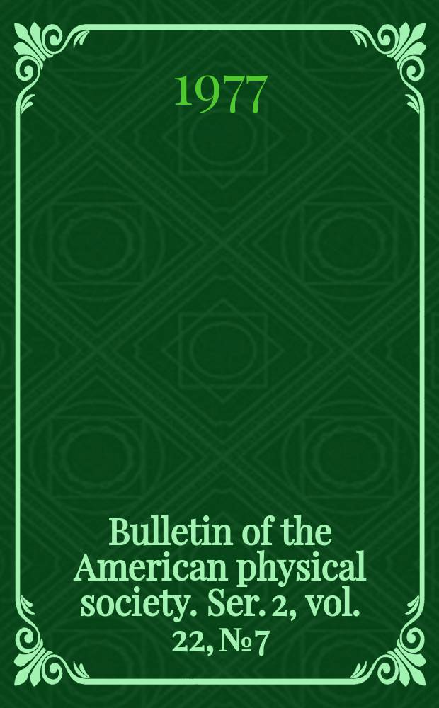 Bulletin of the American physical society. Ser. 2, vol. 22, № 7 : (Membership directory)