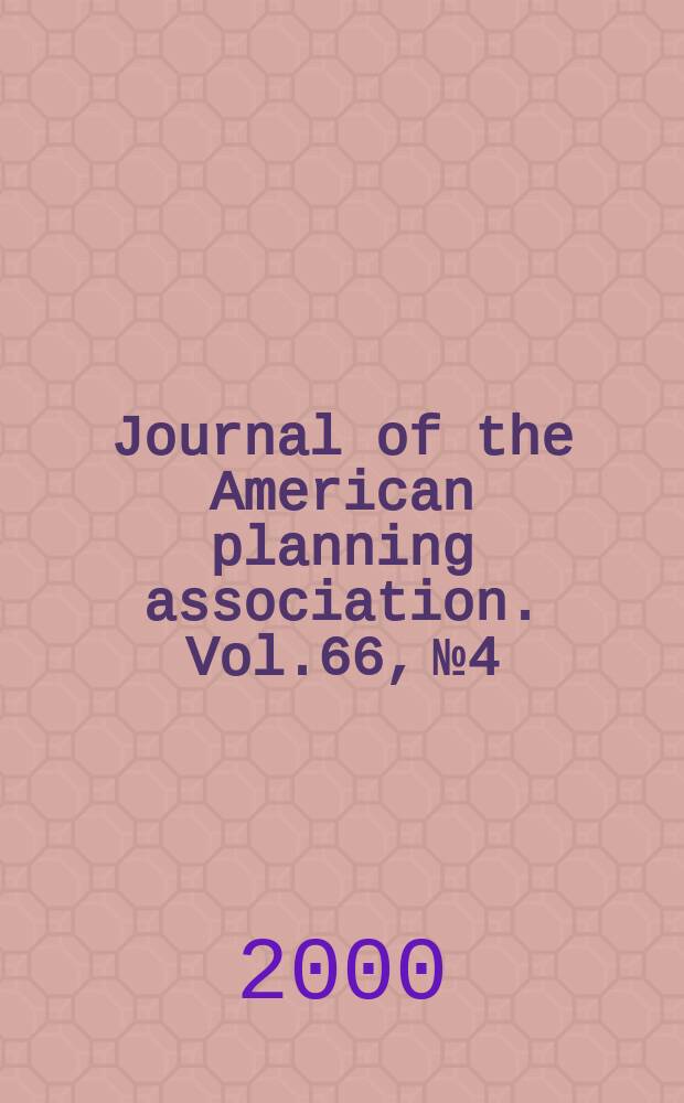 Journal of the American planning association. Vol.66, №4