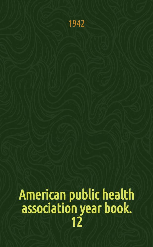 American public health association year book. 12 : 1941/1942