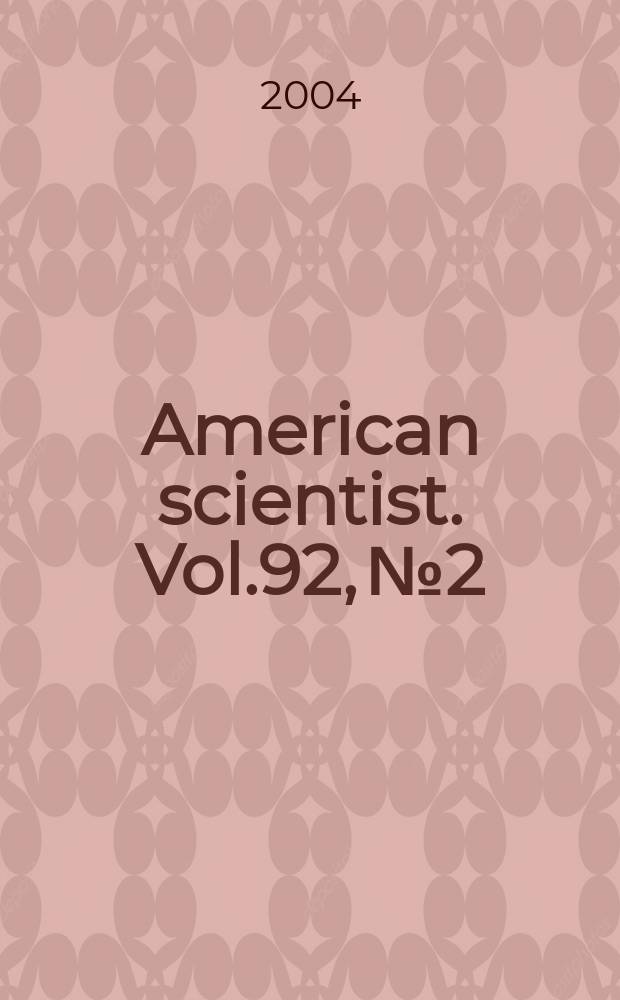 American scientist. Vol.92, №2