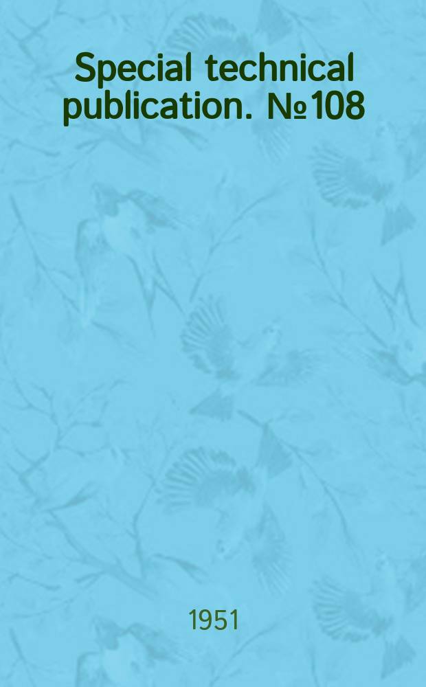 Special technical publication. №108 : Symposium on corrosion of materials at elevated temperatures