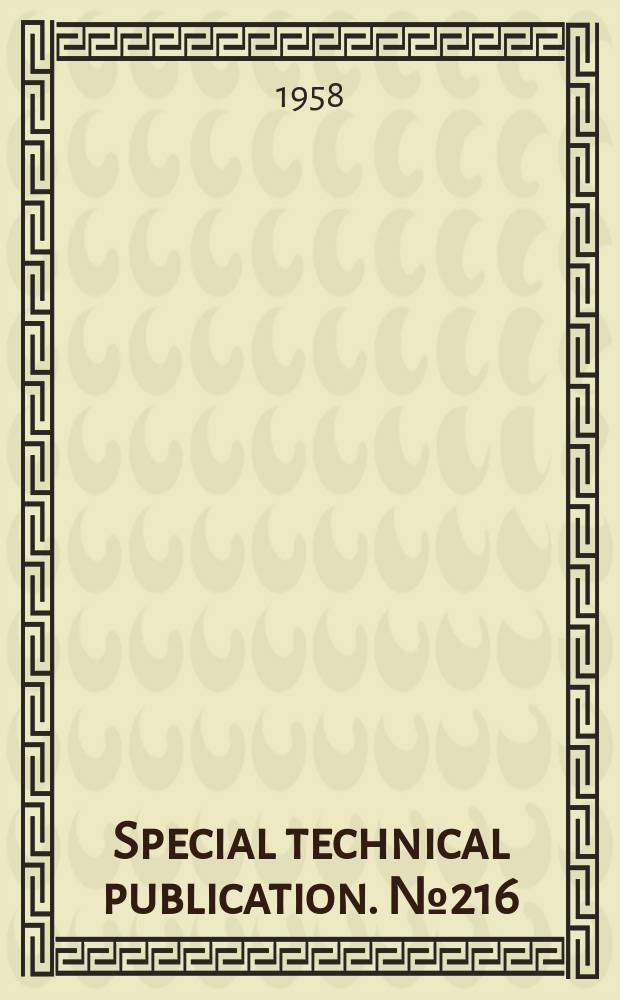 Special technical publication. №216 : Symposium on large fatigue testing machines and their results