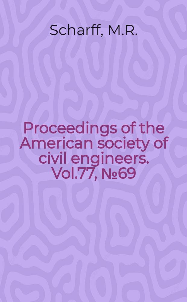 Proceedings of the American society of civil engineers. Vol.77, №69 : Valuation and depreciation related to income tax