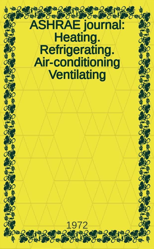 ASHRAE journal : Heating. Refrigerating. Air-conditioning Ventilating: formerly refrigerating engineering, including air-conditioning and the ASHAE journal. Vol.14, №8