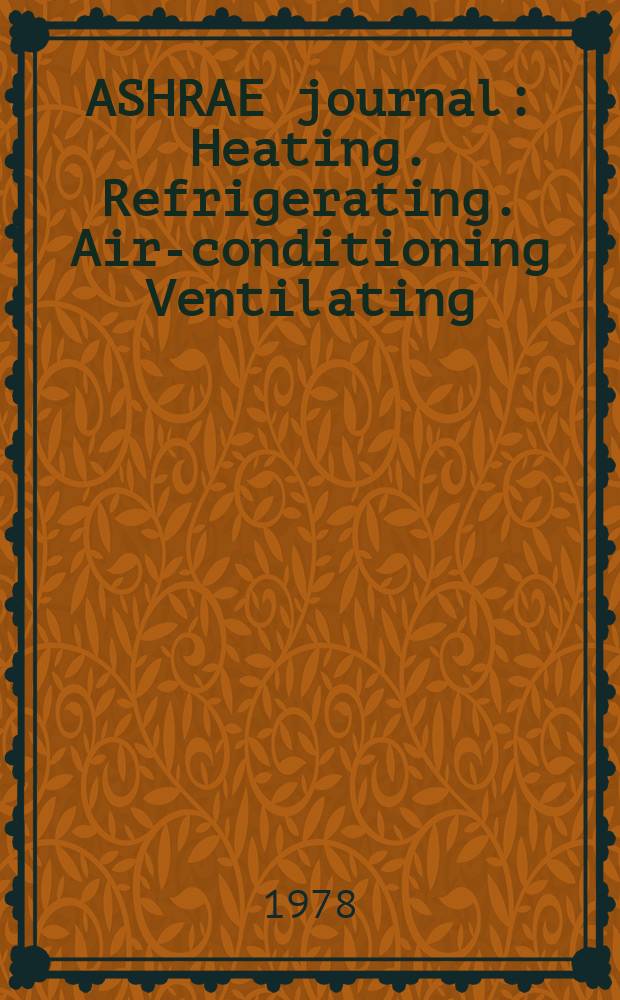 ASHRAE journal : Heating. Refrigerating. Air-conditioning Ventilating: formerly refrigerating engineering, including air-conditioning and the ASHAE journal. Vol.20, №11