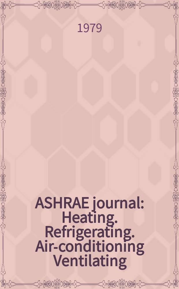 ASHRAE journal : Heating. Refrigerating. Air-conditioning Ventilating: formerly refrigerating engineering, including air-conditioning and the ASHAE journal. Vol.21, №10