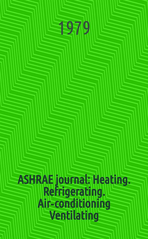 ASHRAE journal : Heating. Refrigerating. Air-conditioning Ventilating: formerly refrigerating engineering, including air-conditioning and the ASHAE journal. Vol.21, №12