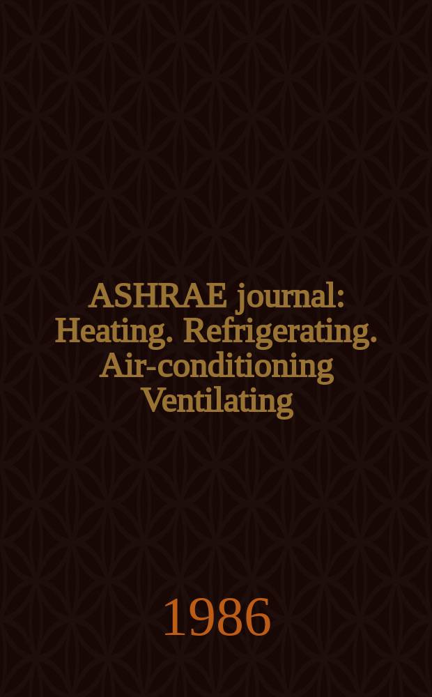 ASHRAE journal : Heating. Refrigerating. Air-conditioning Ventilating: formerly refrigerating engineering, including air-conditioning and the ASHAE journal. Vol.28, №8