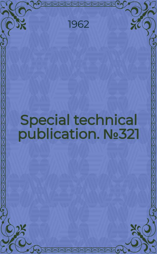 Special technical publication. №321 : Symposium on turbine oils