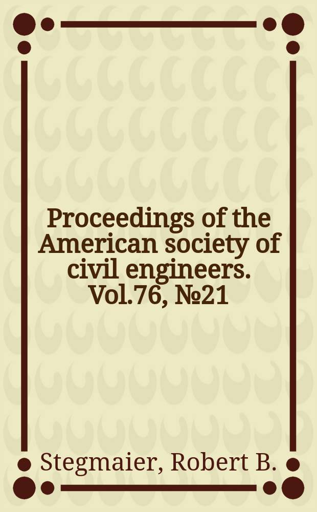 Proceedings of the American society of civil engineers. Vol.76, №21 : Maximum load capacity of Bailey bridge