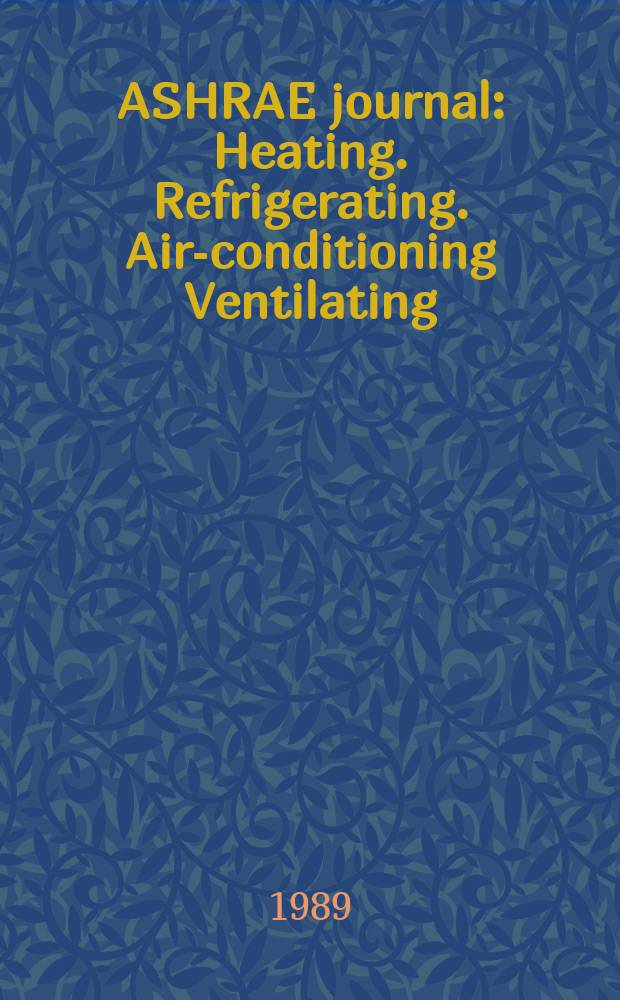 ASHRAE journal : Heating. Refrigerating. Air-conditioning Ventilating: formerly refrigerating engineering, including air-conditioning and the ASHAE journal. Vol.31, №6