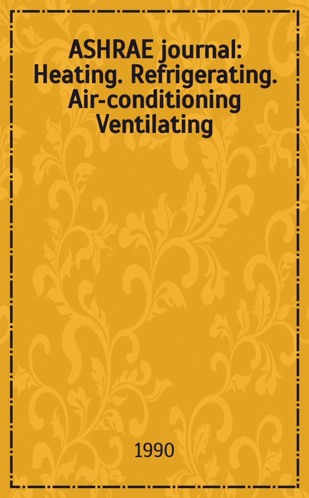 ASHRAE journal : Heating. Refrigerating. Air-conditioning Ventilating: formerly refrigerating engineering, including air-conditioning and the ASHAE journal. Vol.32, №5