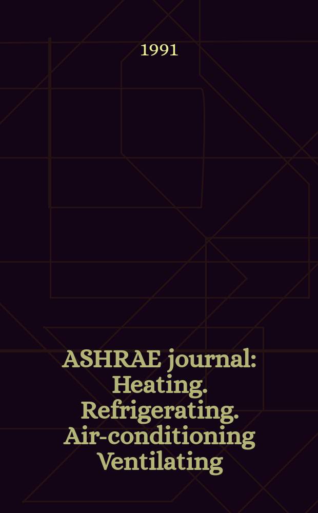 ASHRAE journal : Heating. Refrigerating. Air-conditioning Ventilating: formerly refrigerating engineering, including air-conditioning and the ASHAE journal. Vol.33, №5