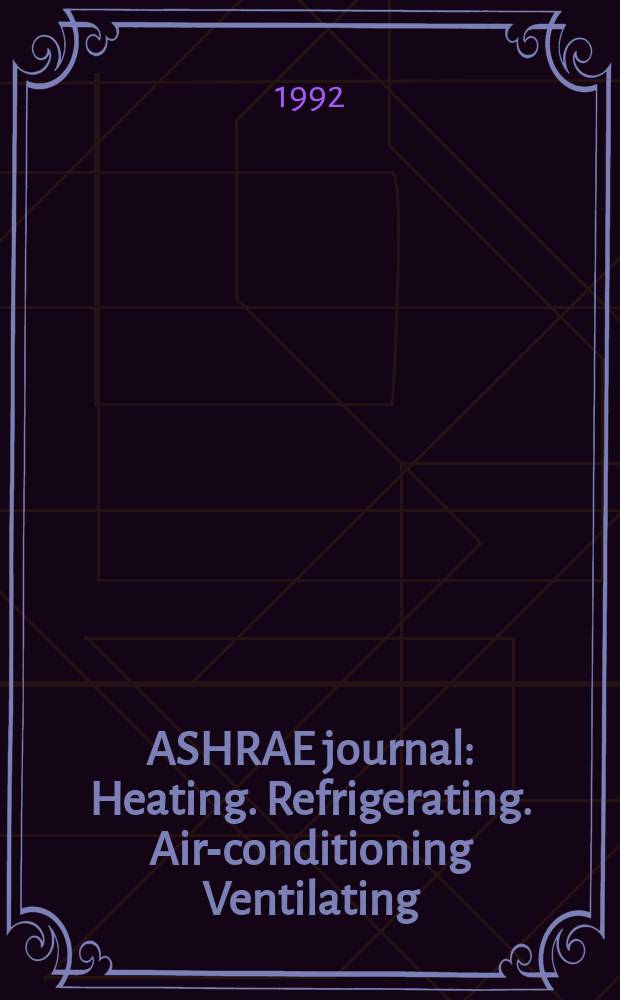 ASHRAE journal : Heating. Refrigerating. Air-conditioning Ventilating: formerly refrigerating engineering, including air-conditioning and the ASHAE journal. Vol.34, №9