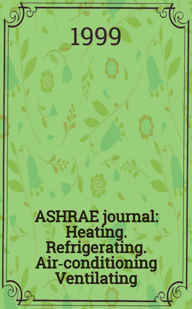 ASHRAE journal : Heating. Refrigerating. Air-conditioning Ventilating: formerly refrigerating engineering, including air-conditioning and the ASHAE journal. Vol.41, №10