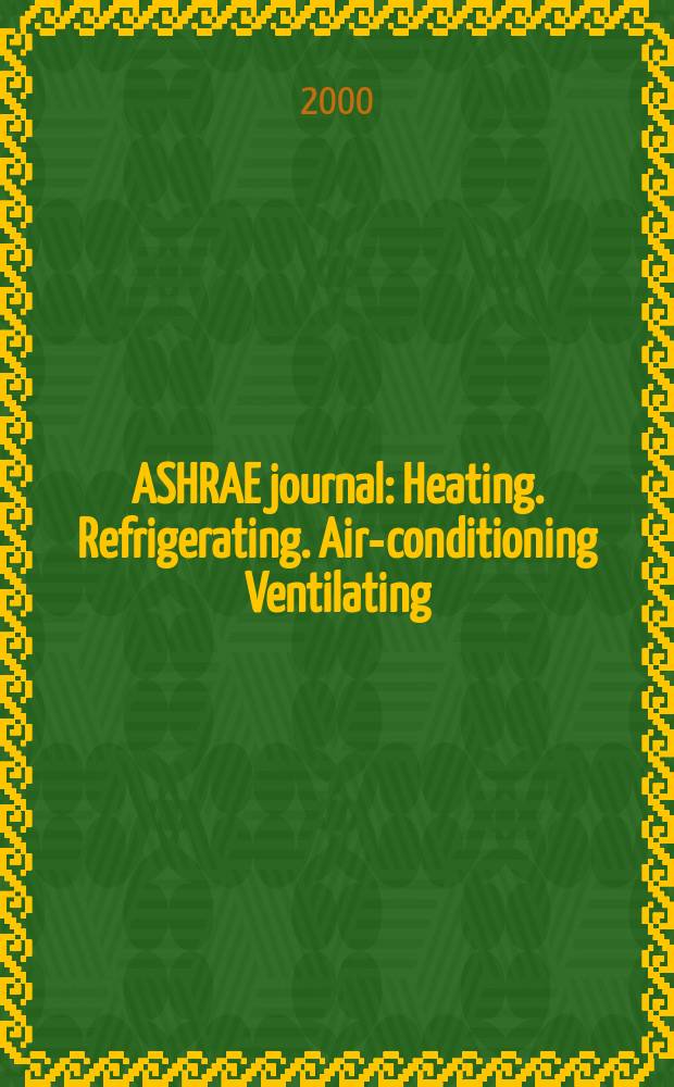 ASHRAE journal : Heating. Refrigerating. Air-conditioning Ventilating: formerly refrigerating engineering, including air-conditioning and the ASHAE journal. Vol.42, №4
