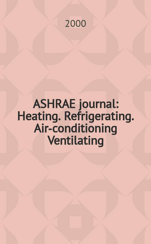 ASHRAE journal : Heating. Refrigerating. Air-conditioning Ventilating: formerly refrigerating engineering, including air-conditioning and the ASHAE journal. Vol.42, №7