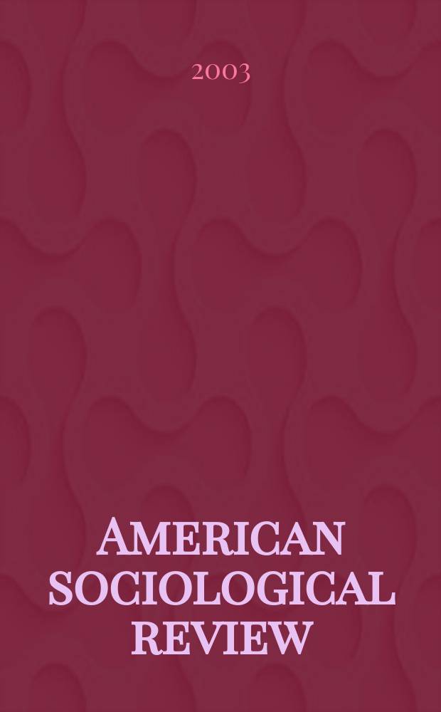 American sociological review : Official journal of the American sociological society. Vol.68, №4
