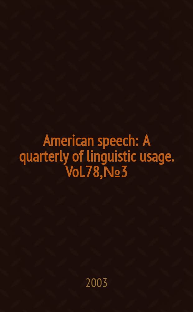 American speech : A quarterly of linguistic usage. Vol.78, №3