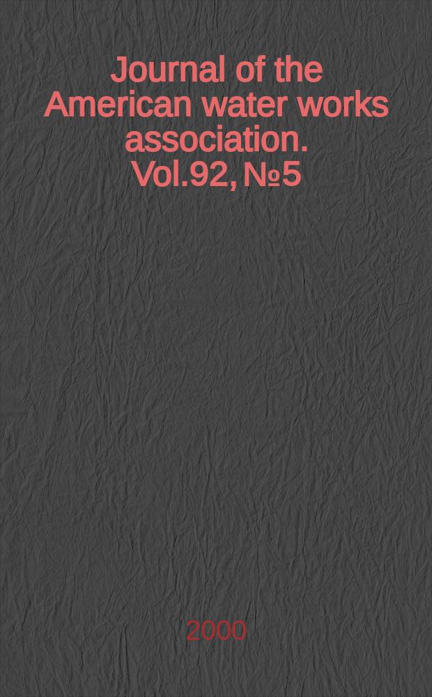 Journal of the American water works association. Vol.92, №5