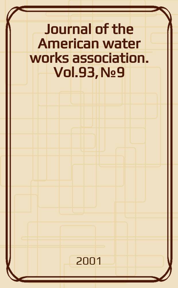 Journal of the American water works association. Vol.93, №9