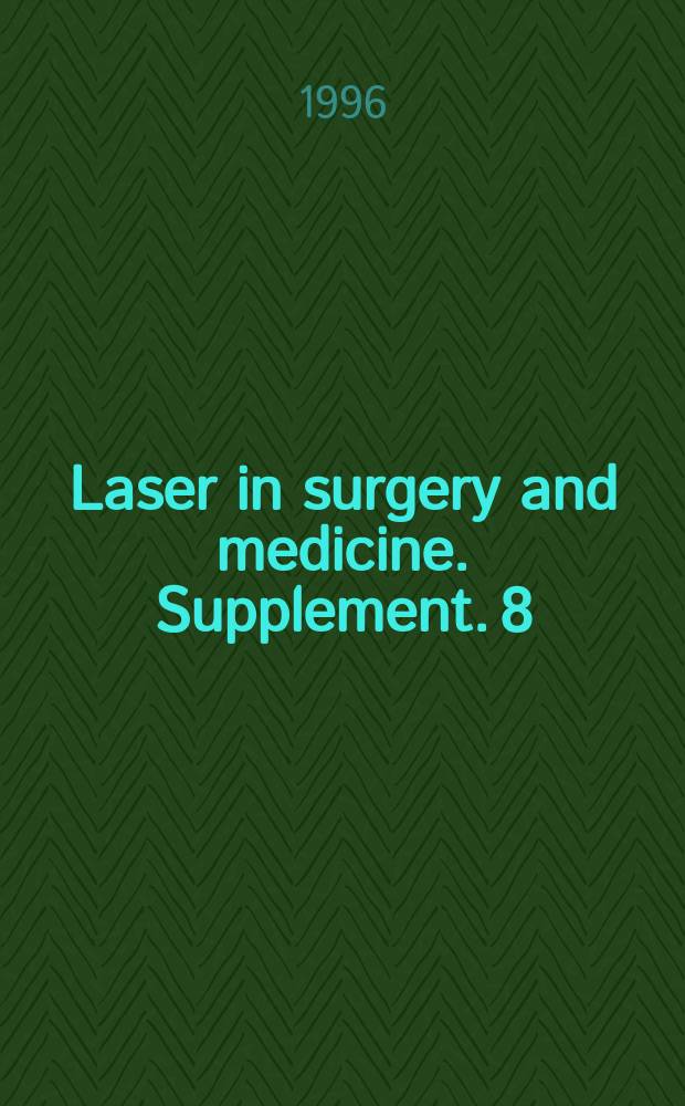 Laser in surgery and medicine. Supplement. 8