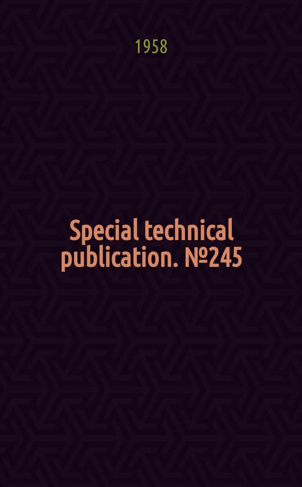 Special technical publication. №245 : Symposium on advances in electron metallography