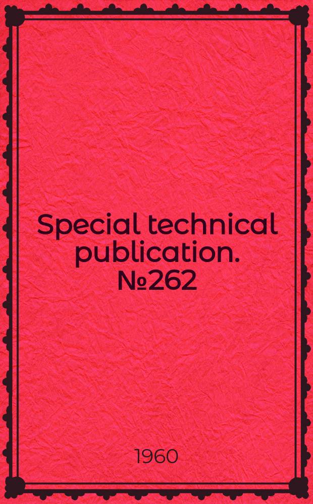 Special technical publication. №262 : Symposium on electron metallography