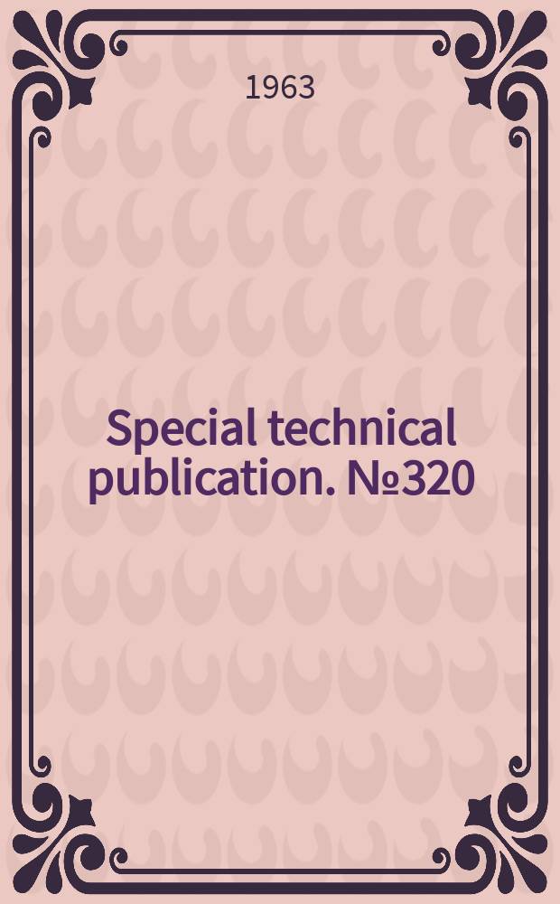 Special technical publication. №320 : Symposium on masonry testing