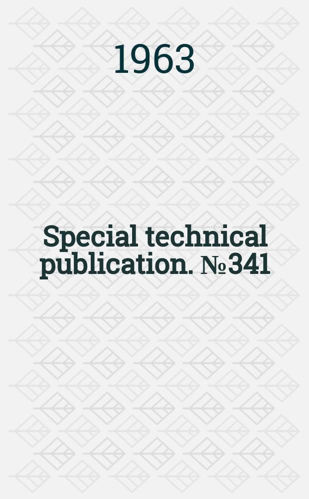 Special technical publication. №341 : Symposium on radiation effects on metals and neutron dosimetry