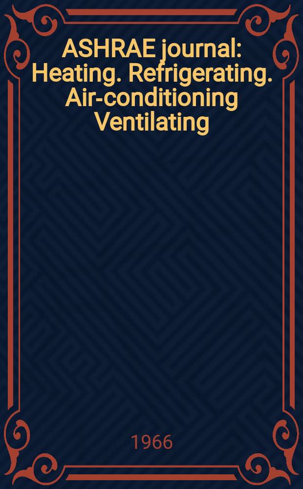ASHRAE journal : Heating. Refrigerating. Air-conditioning Ventilating: formerly refrigerating engineering, including air-conditioning and the ASHAE journal. Vol.8, №6