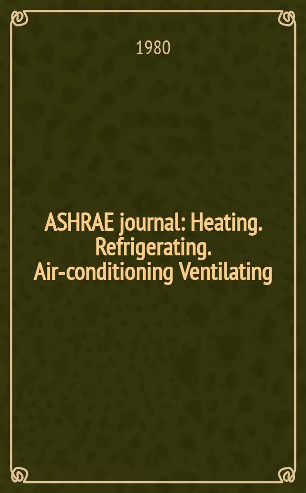 ASHRAE journal : Heating. Refrigerating. Air-conditioning Ventilating: formerly refrigerating engineering, including air-conditioning and the ASHAE journal. Vol.22, №11