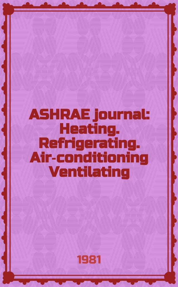 ASHRAE journal : Heating. Refrigerating. Air-conditioning Ventilating: formerly refrigerating engineering, including air-conditioning and the ASHAE journal. Vol.23, №11