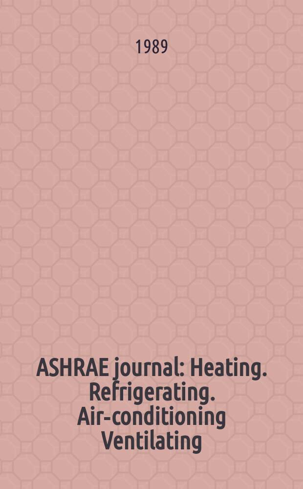 ASHRAE journal : Heating. Refrigerating. Air-conditioning Ventilating: formerly refrigerating engineering, including air-conditioning and the ASHAE journal. Vol.31, №10