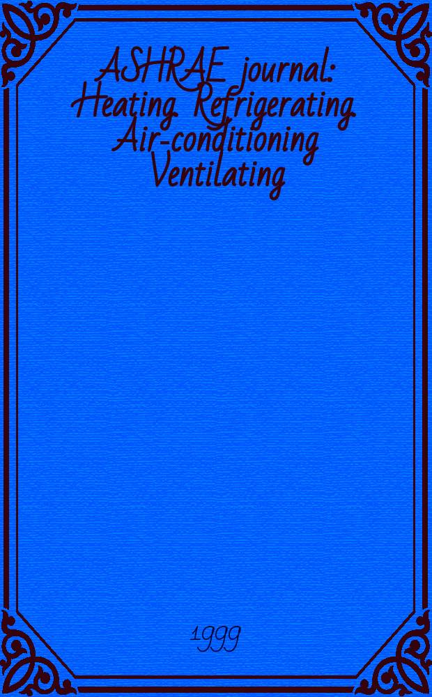 ASHRAE journal : Heating. Refrigerating. Air-conditioning Ventilating: formerly refrigerating engineering, including air-conditioning and the ASHAE journal. Vol.41, №2