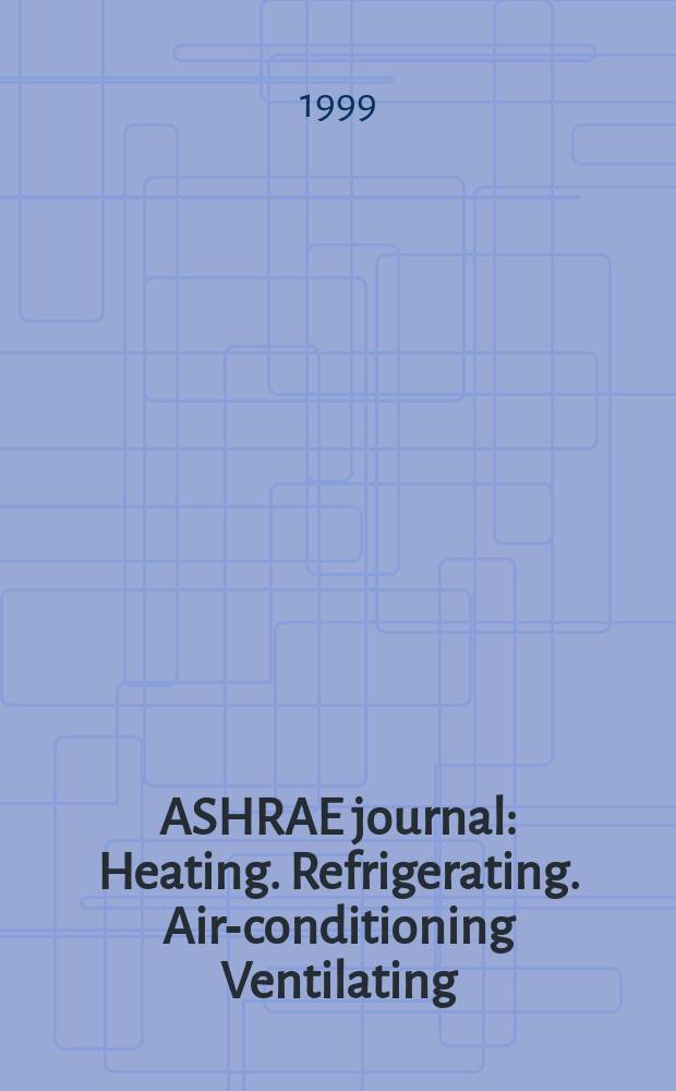 ASHRAE journal : Heating. Refrigerating. Air-conditioning Ventilating: formerly refrigerating engineering, including air-conditioning and the ASHAE journal. Vol.41, №5