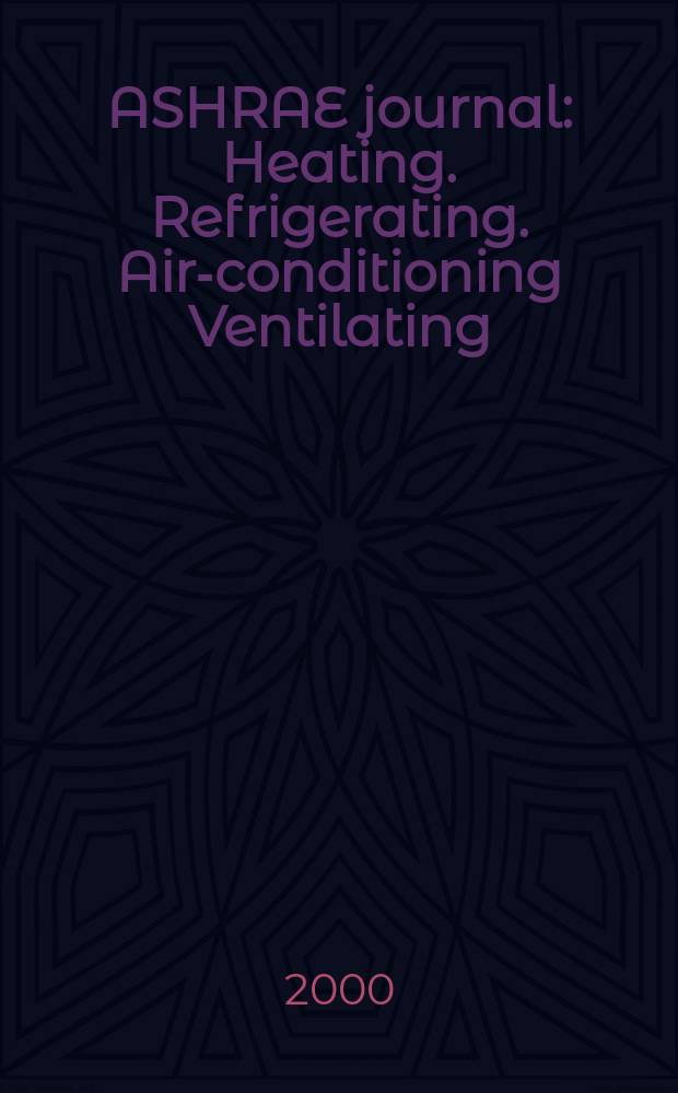 ASHRAE journal : Heating. Refrigerating. Air-conditioning Ventilating: formerly refrigerating engineering, including air-conditioning and the ASHAE journal. Vol.42, №10