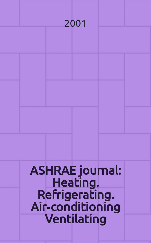 ASHRAE journal : Heating. Refrigerating. Air-conditioning Ventilating: formerly refrigerating engineering, including air-conditioning and the ASHAE journal. Vol.43, №12