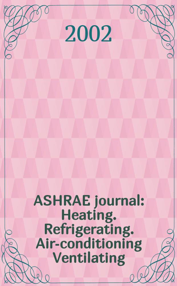 ASHRAE journal : Heating. Refrigerating. Air-conditioning Ventilating: formerly refrigerating engineering, including air-conditioning and the ASHAE journal. Vol.44, №1