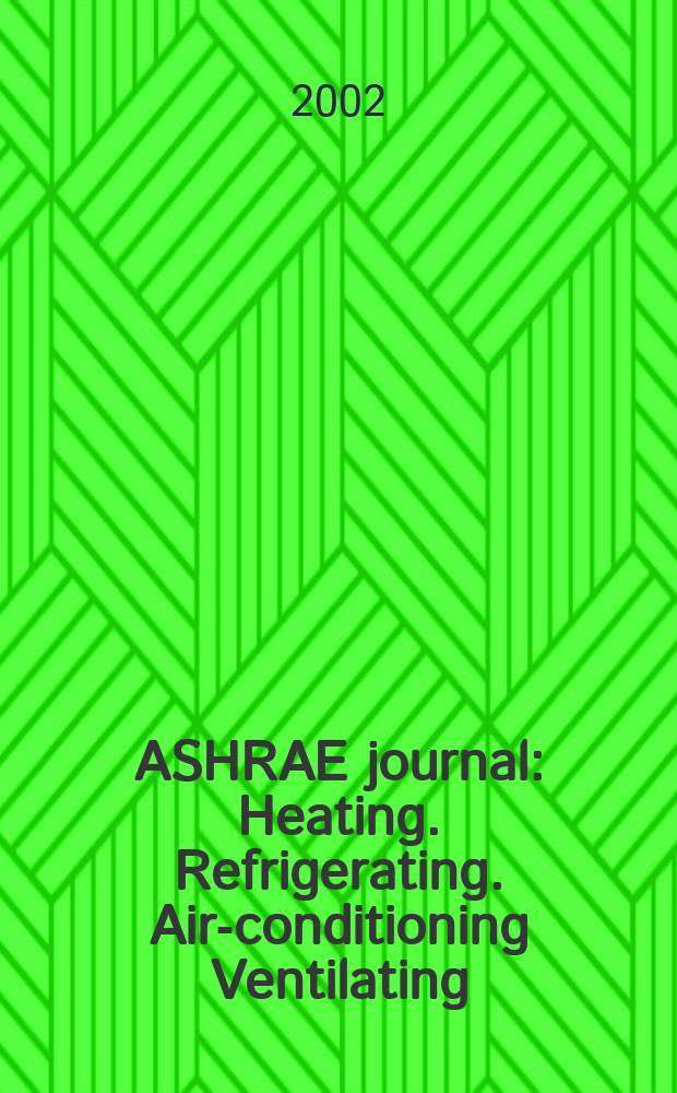 ASHRAE journal : Heating. Refrigerating. Air-conditioning Ventilating: formerly refrigerating engineering, including air-conditioning and the ASHAE journal. Vol.44, №3