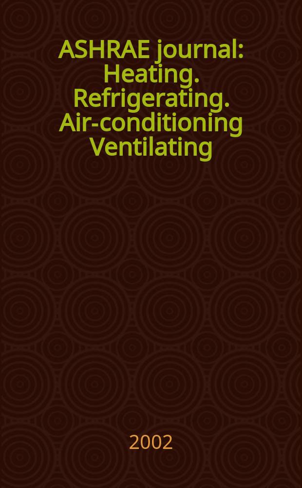 ASHRAE journal : Heating. Refrigerating. Air-conditioning Ventilating: formerly refrigerating engineering, including air-conditioning and the ASHAE journal. Vol.44, №4