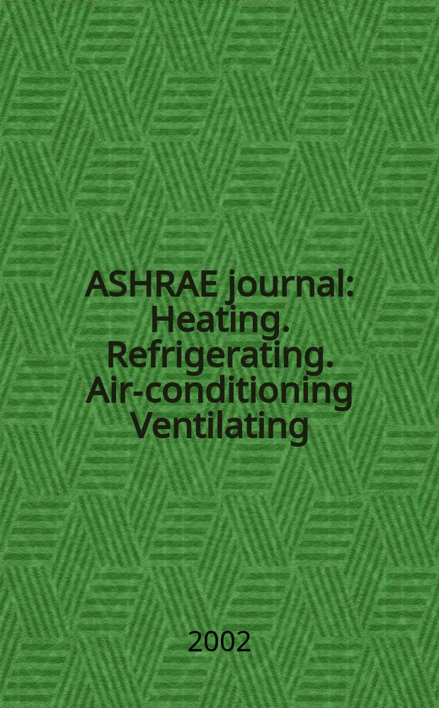 ASHRAE journal : Heating. Refrigerating. Air-conditioning Ventilating: formerly refrigerating engineering, including air-conditioning and the ASHAE journal. Vol.44, №7